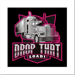 DROP THAT LOAD Posters and Art